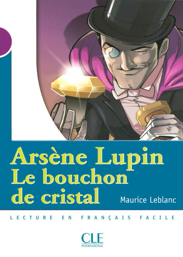 Arsène Lupin le bouchon de cristal by Laurice Leblanc. Niveau 1 - 300-500 words.