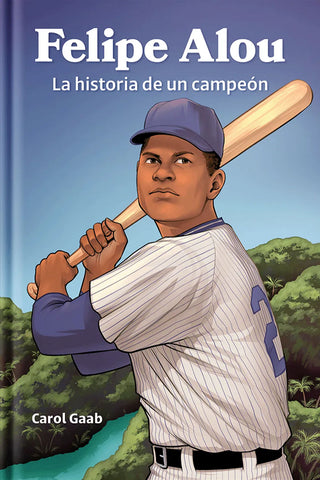 Felipe Alou: La historia de un campeón&nbsp;- by Carol Gaab. Level 2