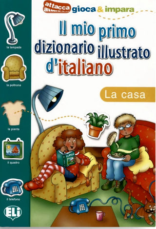 Il Mio Primo Dizionario Illustrato De Italiano: La Casa