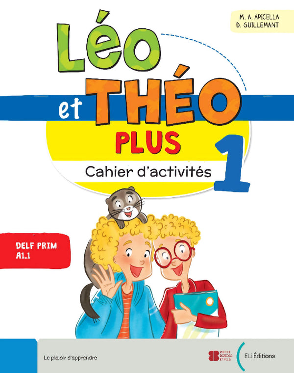 Léo &amp; Théo Plus Cahier d'activités by M.A. Apicella and D. Guillemant. A1.1